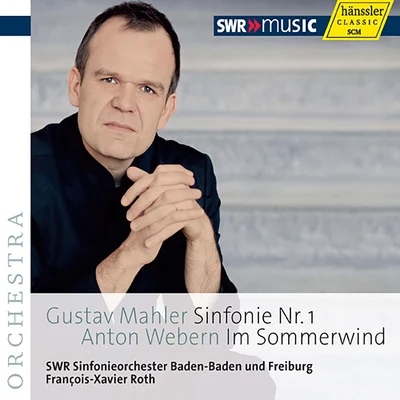 MAHLER, G.: Symphony No. 1.WEBERN, A.: Im Sommerwind (South West German Radio Symphony, Roth) 專輯 François-Xavier Roth/Les Siècles