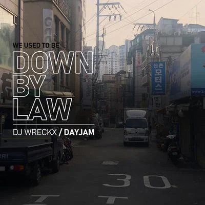 We Used to be Down By Law 專輯 DJ WRECKX