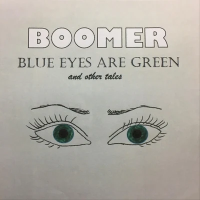 Blue Eyes Are Green and Other Tales 专辑 Boomer