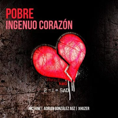 Pobre Ingenuo Corazón (feat. Mc Jane & Silent) 專輯 Xhuzer