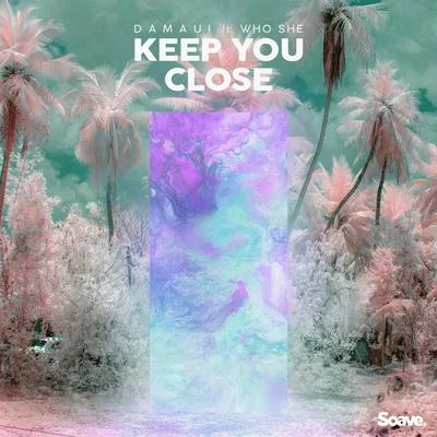 Keep You Close (feat. WHO SHE) 专辑 Damaui/Marigo Bay