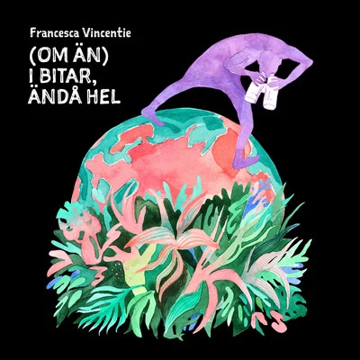 (Om än) I bitar, ändå hel (Svenska) 專輯 Absent Chronicles/Lucy Planet/Lola Asensio/Francesca Vincentie