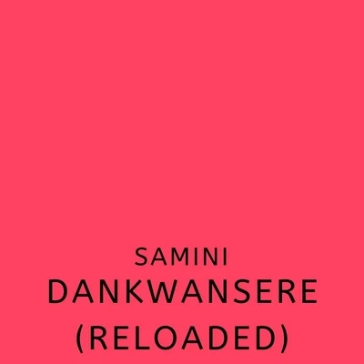 Dankwansere (Reloaded) 專輯 Samini