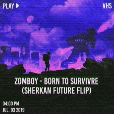 BORN TO SURVIVE (SHERKAN FUTURE FLIP) 专辑 Sherkan Future/High Zombie/BAINBRIDGE/Quintino & Blasterjaxx