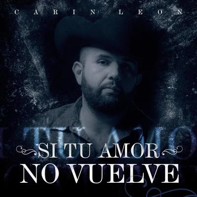 Si Tu Amor No Vuelve 專輯 Espinoza Paz/Carin Leon