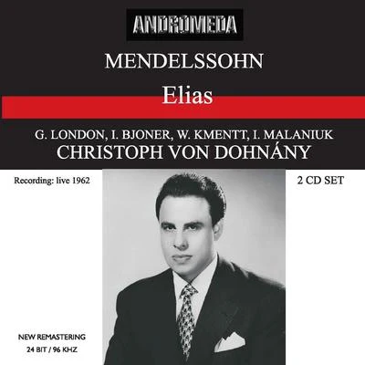 Christoph von DohnányiOrchester der Deutschen Oper BerlinEdith Mathis MENDELSSOHN, Felix: Elijah [Oratorio] (Cologne Radio Chorus and Symphony, Dohnányi) (1962)