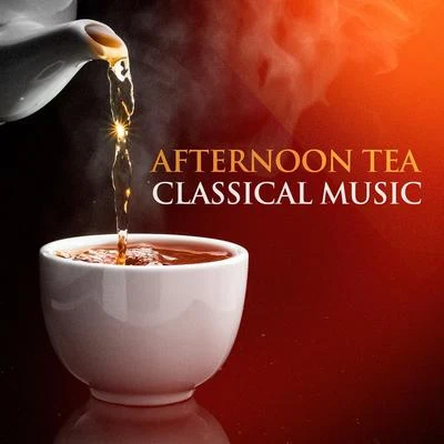 Afternoon Tea Classical Music 专辑 Musique Classique