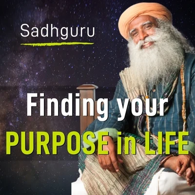 Find Your Purpose in Life | Sadhguru (An Eye Opening Speech) 专辑 Sounds of Isha/Sadhguru