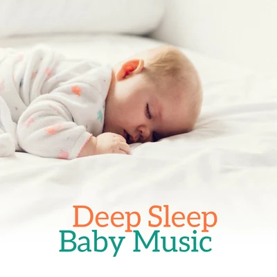 Deep Sleep Baby Music – Relaxing Lullabies for Babies, Calming Nature Sounds, Relax & Dream 专辑 Baby Music/Baby Lullaby/Gabriel Faure/Erik Satie