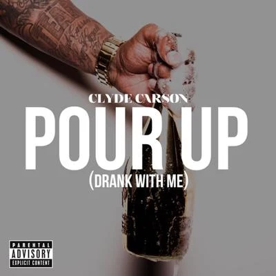 Pour Up (Drank With Me) - Single 專輯 Clyde Carson