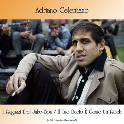 I Ragazzi Del Juke-BoxIl Tuo Bacio È Come Un Rock (All Tracks Remastered) 專輯 Adriano Celentano