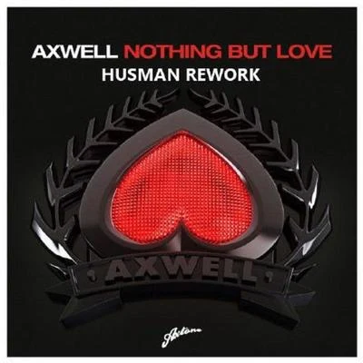 Nothing But Love (Husman Rework) 專輯 Axwell