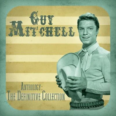 Guy Mitchell Anthology: The Definitive Collection (Remastered)