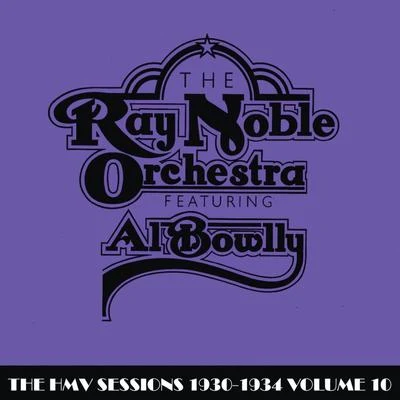 The HMV Sessions 1930 - 1934 Volume Ten 專輯 Ray Noble Orchestra/Al Bowlly