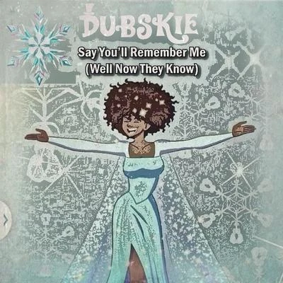 Say Youll Remember Me (Well Now They Know) 專輯 Dubskie