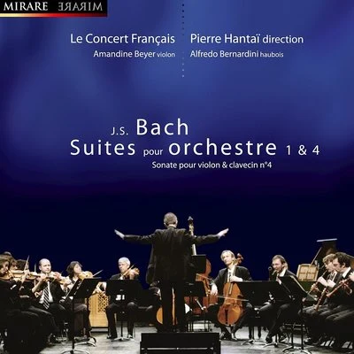 J.S. Bach: Suites pour orchestre Nos. 1 & 4 專輯 Le Concert Français/Pierre Hantaï/Sébastien Marq