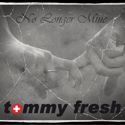 Tommy Fresh No Longer Mine