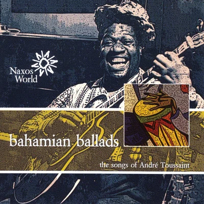 BAHAMAS Andre Toussaint: Bahamian Ballads 專輯 Yale Strom/Stuart Dempster/DJ Tamara/Abel Domingues/Dave Swarbrick