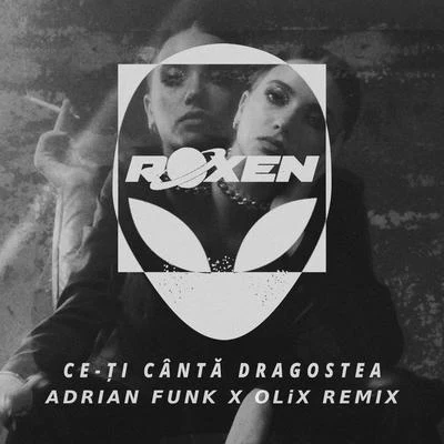 Ce-Ţi Cântă Dragostea (Adrian Funk X OLiX Remix) 專輯 Roxen/SICKOTOY