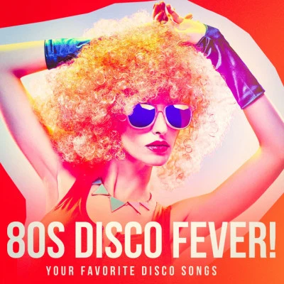 80s Disco Fever! - Your Favorite Disco Songs 專輯 80s Disco Band