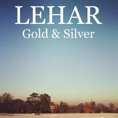 Lehar - Gold and Silver 專輯 Franz Lehar