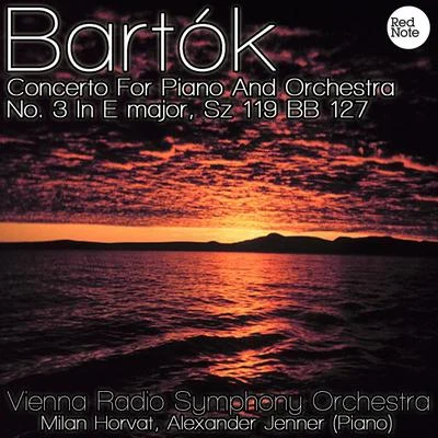 Bartok: Concerto For Piano And Orchestra No. 3 In E major, Sz 119 BB 127 專輯 ORF Symphony Orchestra/Anton Heiller/Milan Horvat