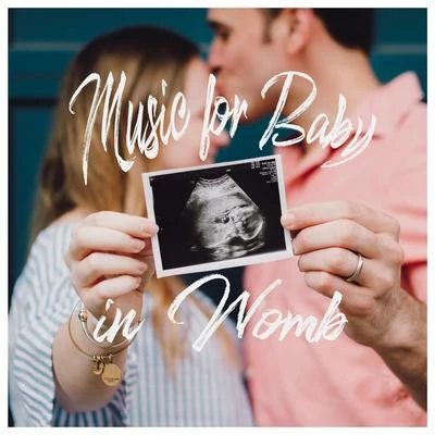 Baby Music Music for Baby in Womb