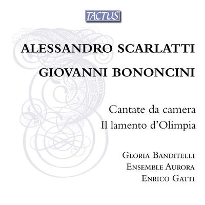 SCARLATTI, A.BONONCINI, G.: Chamber Cantatas (Banditelli, Ensemble Aurora, Gatti) 專輯 Furio Zanasi/Antonio Abete/Ensemble Vanitas/Gloria Banditelli/Marco Beasley