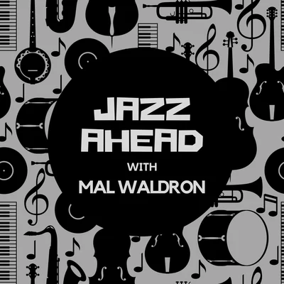 Mal Waldron Jazz Ahead with Mal Waldron