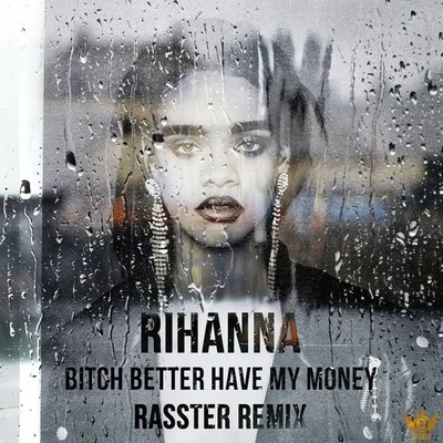 ***** Better Have My Money (Rasster Remix) 专辑 Rasster/Medi Kay