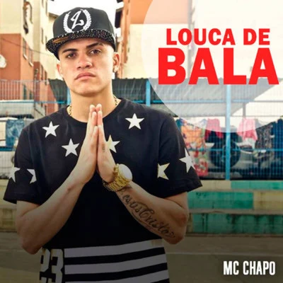 Louca de Bala 专辑 MC Nanzin/MC Chapo