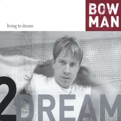 Living to Dream 專輯 Bowman