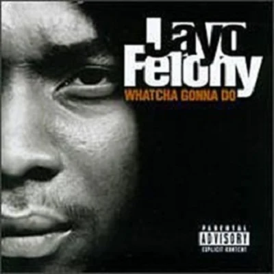 Whatcha Gonna Do? 專輯 Jayo Felony