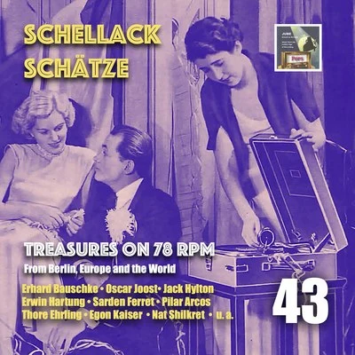 Schellack Schätze: Treasures on 78 RPM from Berlin, Europe and the World, Vol. 43 專輯 Geo. M. Koger/Quintette du Hot Club de France/Dino Olivieri Orquesta di Ballo/Harry B. Smith/Feliciano Rey