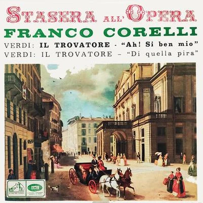 Stasera AllOpera Franco Corelli (Verdi Il Trovatore Ah! Si Ben Mio ,Di Quella Pira) 專輯 Italian Radio Symphony Orchestra/Alfred Simonetto/Franco Corelli/Giuseppe Verdi/Arturo Basile