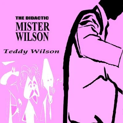 The Didactic Mr. Wilson 专辑 Teddy Wilson