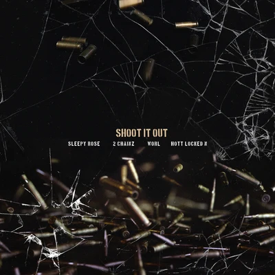 Shoot It Out (feat. Worl & Hott LockedN) 專輯 Sleepy Rose/Eli Fross/Young Chi/Reese Money/Mook Boy