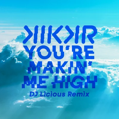 Youre Makin Me High (DJ Licious Remix) 專輯 Koolkid/DJ Licious