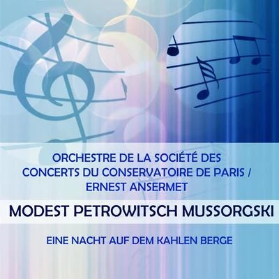 Yvon LeenartSuzanne LafayeOrchestre De La Société Des Concerts Du ConservatoireAndre Mallabrera Orchestre de la Société des Concerts du Conservatoire de ParisErnest Ansermet play: Modest Petrowitsch Mussorgski: Eine Nacht auf dem kahlen Berge