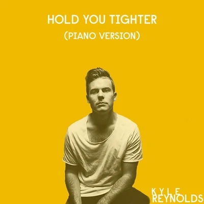 Hold You Tighter (Piano Version) 專輯 Kbubs/Kyle Reynolds