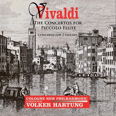 VIVALDI, A.: Piccolo Concerto, RV 445Flute Concerto, Op. 10, No. 1Concerto for 2 Violins, Op. 3, No. 8 (M. Schubert, Toso, Filas) 专辑 Cologne New Philharmonic Orchestra/Michael Schubert/Stefan Filas/Ferenc Lukas/Christine Kaulbach