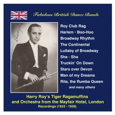 Harry Roy FABULOUS BRITISH DANCE BANDS - Harry Roy (The Dance Band and the Tiger Ragamuffins) (Recordings 1934-1939)