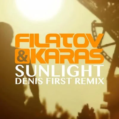 Sunlight (Denis First Club Mix) 专辑 Filatov & Karas