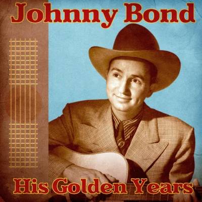 Johnny Bond His Golden Years (Remastered)