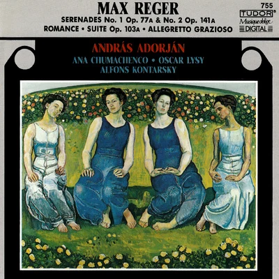 András Adorján REGER, M.: Serenades, Opp. 77a and 141aRomanze in G MajorAllegretto GraziosoSuite, Op. 103a (Adorján, Chumachenco, Lysy, Alfons Kontarsky)