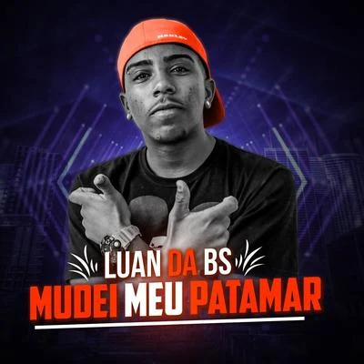 Mudei Meu Patamar 專輯 MC Luan da BS/MC Barone