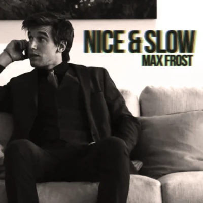 Nice and Slow - Single 專輯 Max Frost