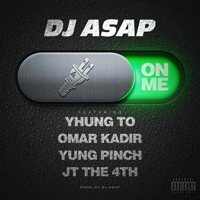 On Me (feat. Yhung T.O., Yung Pinch, Omar Kadir & Jt the 4th) 專輯 Sha Town/Omar Kadir/Dj Asap