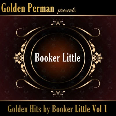 Booker Little Golden Hits by Booker Little Vol 1