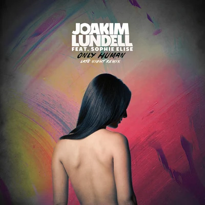 Only Human (Late Night Remix) 专辑 Joakim Lundell